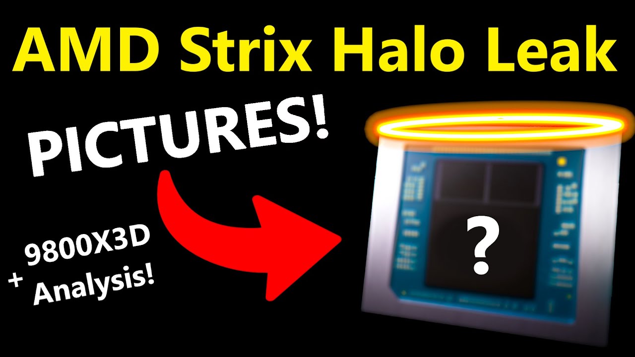 AMD Strix Halo FULL Leak: Pictures, Release Date, Performance! (+ Ryzen 7 9800X3D Analysis) - YouTube