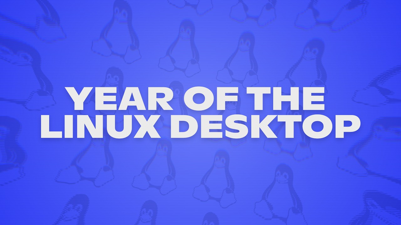 YEAR OF THE LINUX DESKTOP - YouTube